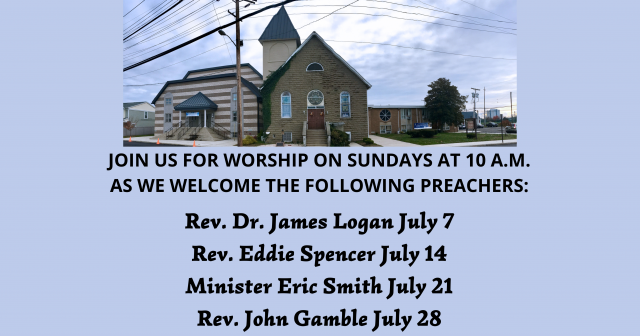 image-1000221-JOIN_US_FOR_WORSHIP_ON_SUNDAYS_AT_10_A.M._Rev._Dr._James_Logan_July_7_Rev._Eddie_Spencer_July_14_Minister_Eric_Smith_July_21_Rev._John_Gamble_July_28_(1)-c20ad.w640.png